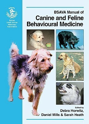 BSAVA Manual of Canine and Feline Behavioural Medicine by Daniel S. Mills, Debra Horwitz