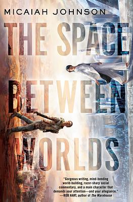 The Space Between Worlds by Micaiah Johnson