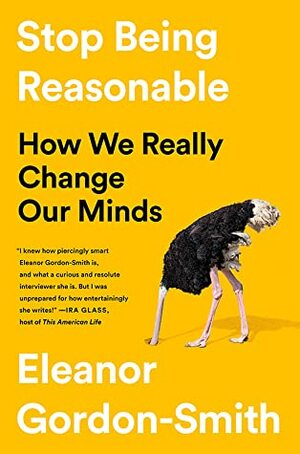 But What If You're Wrong?: How We Really Change Our Minds by Eleanor Gordon-Smith