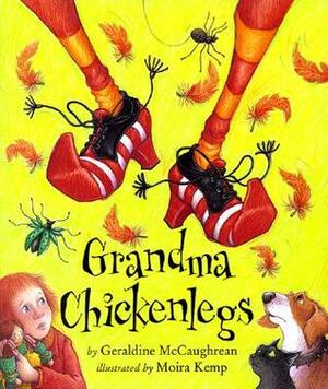 Grandma Chickenlegs by Moira Kemp, Geraldine McCaughrean
