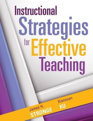 Instructional Strategies for Effective Teaching by James H. Stronge, Xianxuan Xu