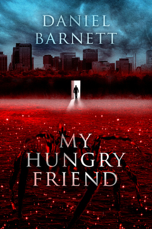 My Hungry Friend by Daniel Barnett