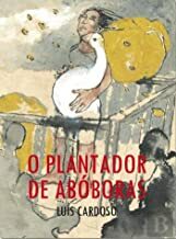 O plantador de abóboras by Luís Cardoso