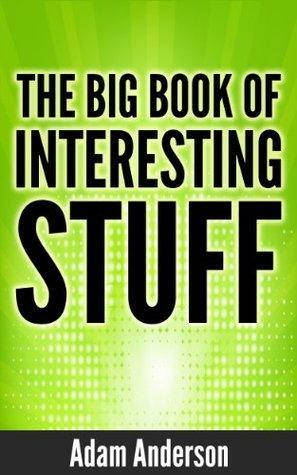 The Big Book of Interesting Stuff by Adam Anderson