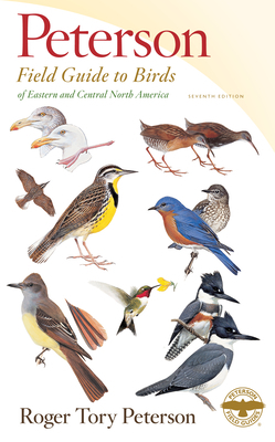 Peterson Field Guide to Birds of Eastern & Central North America, Seventh Edition by Roger Tory Peterson