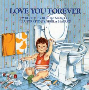 Love You Forever by Robert Munsch