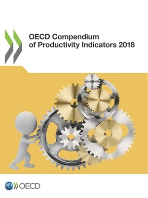 OECD Compendium of Productivity Indicators 2018 by Oecd