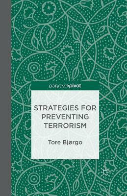 Strategies for Preventing Terrorism by T. Bjorgo, Tore Bjorgo