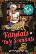 Vandals and Yule Scandals by Trixie Silvertale