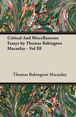 Critical and Miscellaneous Essays by Thomas Babington Macaulay - Vol III by Thomas Babington Macaulay