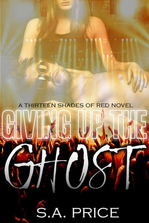 Giving Up the Ghost by S.A. Price