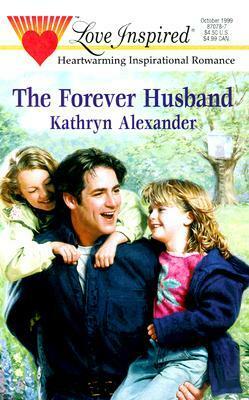 The Forever Husband by Kathryn Alexander