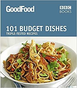 Good Food: 101 Budget dishes - Triple-tested Recipes by Jane Hornby