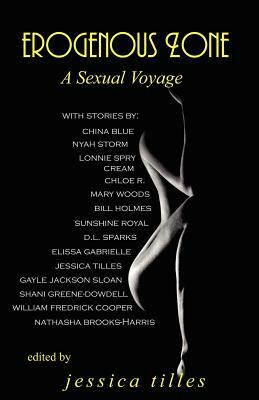 Erogenous Zone: A Sexual Voyage by Jessica Tilles, Elissa Gabrielle, William Fredrick Cooper