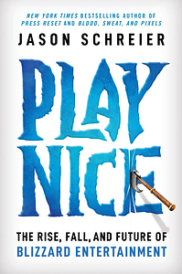 Play Nice by Jason Schreier