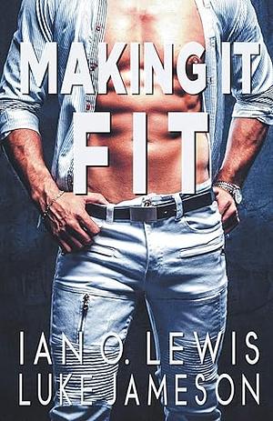 Making It Fit by Luke Jameson, Ian O. Lewis