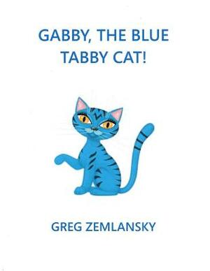 Gabby, The Blue Tabby Cat! by Greg Zemlansky