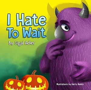 I Hate to Wait by Sigal Adler