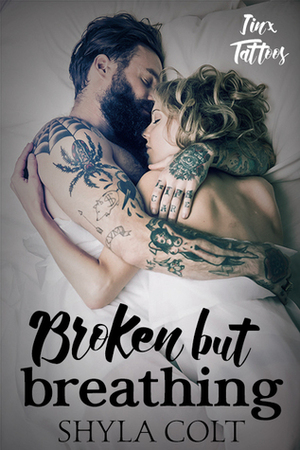 Broken But Breathing by Shyla Colt