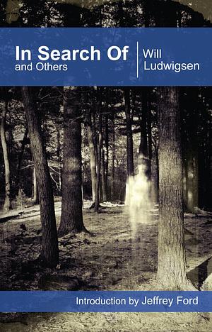 In Search of and Others by Will Ludwigsen