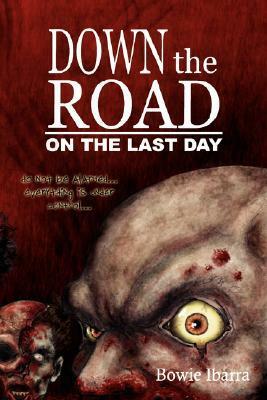 Down the Road: On the Last Day by Bowie V. Ibarra