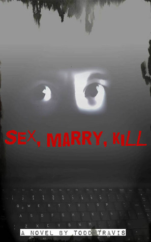 Sex, Marry, Kill by Todd Travis