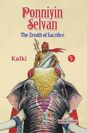 Ponniyin Selvan: The Zenith of Sacrifice by Kalki