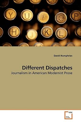 Different Dispatches by David Humphries