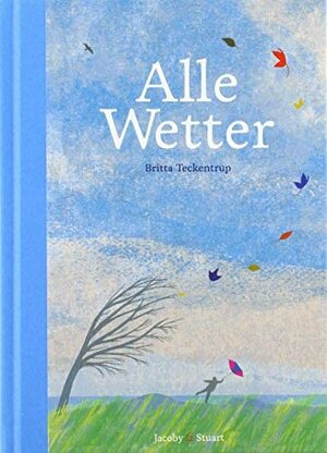 Alle Wetter! by Britta Teckentrup