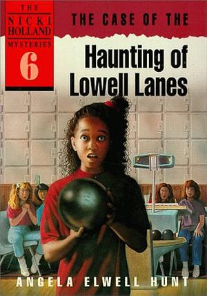 The Case of the Haunting of Lowell Lanes by Angela Hunt