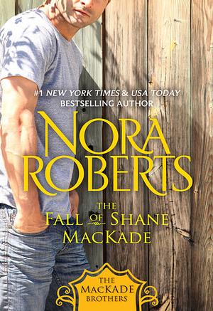 The Fall of Shane MacKade by Nora Roberts