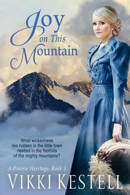 Joy on This Mountain by Vikki Kestell