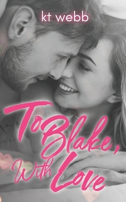 To Blake, With Love by Kt Webb