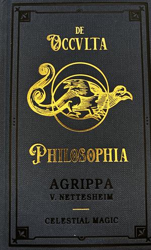 Occult Philosophy II.: Book Two- Celestial Magic by Heinrich Cornelius Agrippa