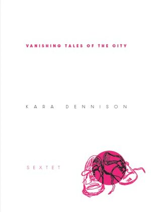 Vanishing Tales of the City by Kara Dennison