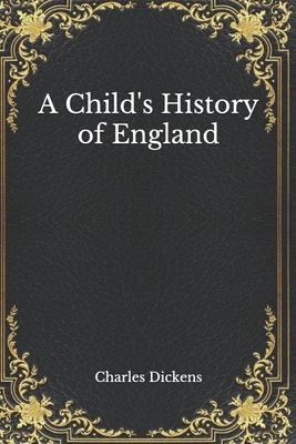 A Child's History of England by Charles Dickens