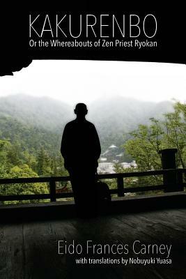 Kakurenbo: Or the Whereabouts of Zen Priest Ryokan by Eido Frances Carney