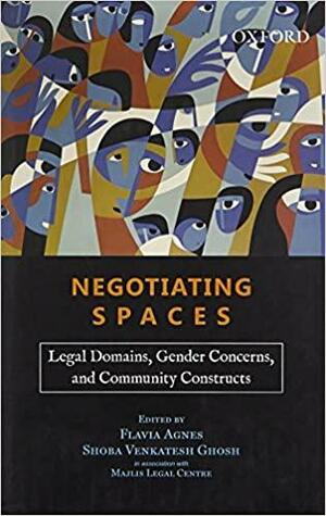 Negotiating Spaces: Legal Domains, Gender Concerns, and Community Constructs by Majlis, Flavia Agnes, Shoba Venkatesh Ghosh