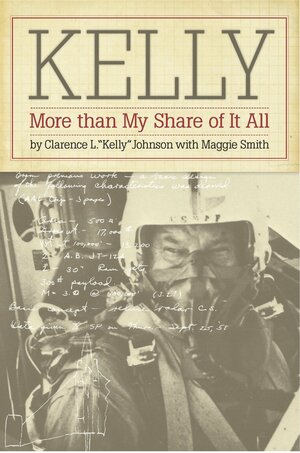 Kelly: More Than My Share of It All by Clarence L. Johnson