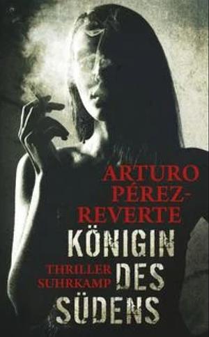 Königin des Südens: Thriller by Arturo Pérez-Reverte