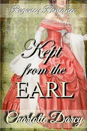 Kept From The Earl by Charlotte Darcy