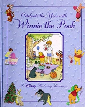 Celebrate the Year with Winnie the Pooh: A Disney Holiday Treasury by Diana Wakeman, Robbin Cuddy, Bruce Talkington, Bill Langley, John Kurtz