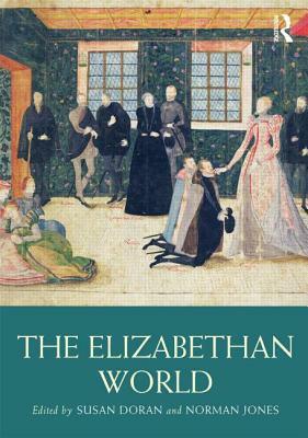 The Elizabethan World by Susan Doran, Norman Jones