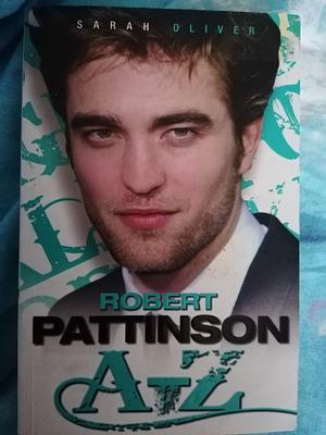 Robert Pattinson A-Z by Sarah Oliver