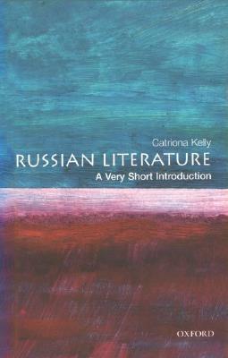 Russian Literature: A Very Short Introduction by Catriona Kelly