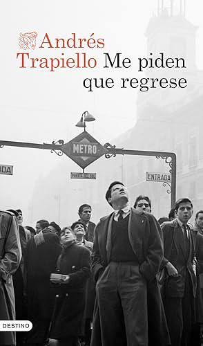 Me piden que regrese by Andrés Trapiello