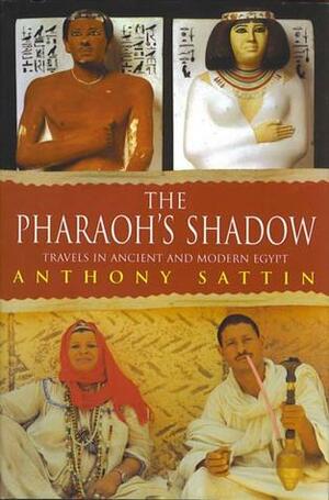 Pharoah's Shadow by Anthony Sattin