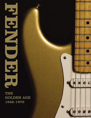 Fender: The Golden Age 1946-1970 by Paul Kelly, Martin Kelly, Terry Foster