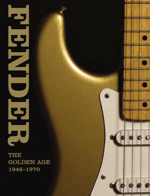 Fender: The Golden Age 1946-1970 by Terry Foster, Martin Kelly, Paul Kelly