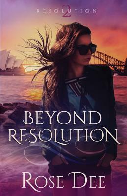Beyond Resolution by Rose Dee